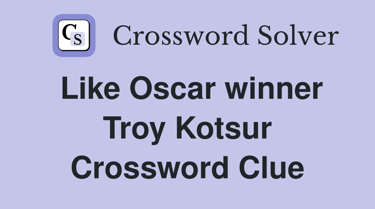 Like Oscar winner Troy Kotsur Crossword Clue Answers Crossword Solver